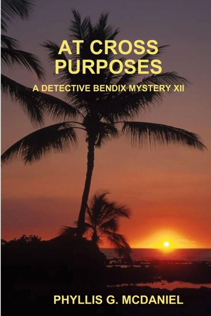 AT CROSS PURPOSES: A DETECTIVE BENDIX MYSTERY XII