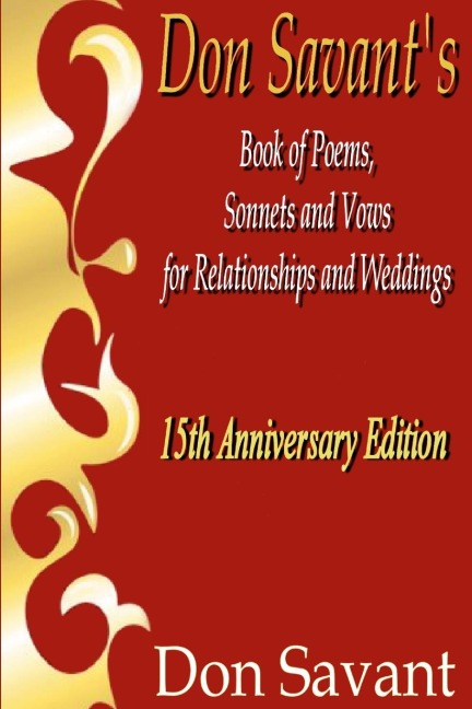 Don Savants Book of Poems, Sonnets and Vows for Relationships and Weddings 15th Anniversary Edition