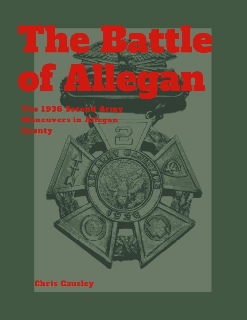 The Battle of Allegan: The 1936 Second Army Maneuvers in Allegan County