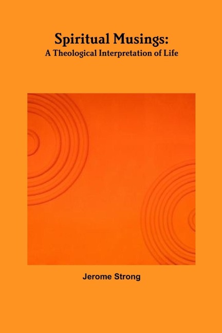 Spiritual Musings: A Theological Interpretation of Life