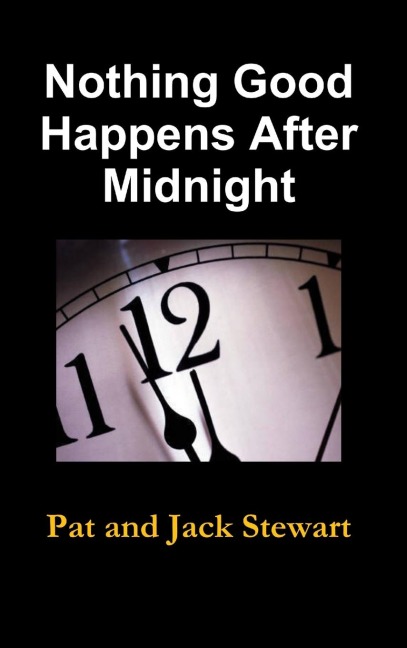 Nothing Good Happens After Midnight: The Autobiography of a Family