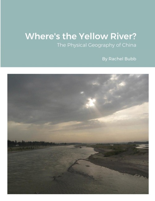 Wheres the Yellow River?: The Physical Geography of China