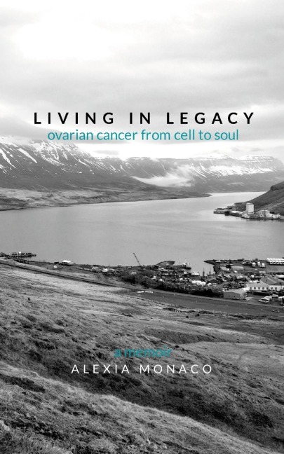 Living in Legacy: ovarian cancer from cell to soul