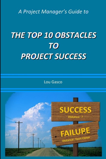 A Project Managers Guide to the Top 10 Obstacles to Project Success
