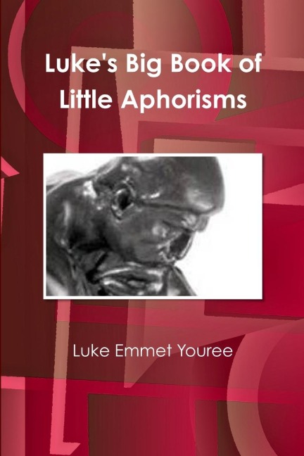 Lukes Big Book of Little Aphorisms