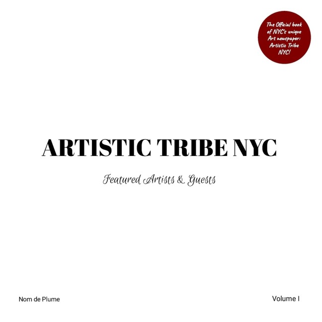 ARTISTIC TRIBE NYC  - Volume I: Featured Artists & Guests