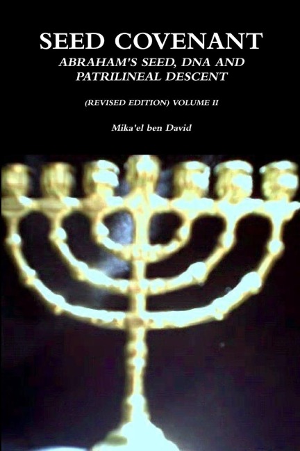 Seed Covenant: Abrahams Seed, DNA and Patrilineal Descent (Revised Edition) Volume II