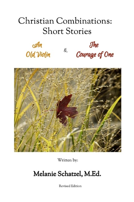 Christian Combinations: Short Stories; An Old Violin & The Courage of One