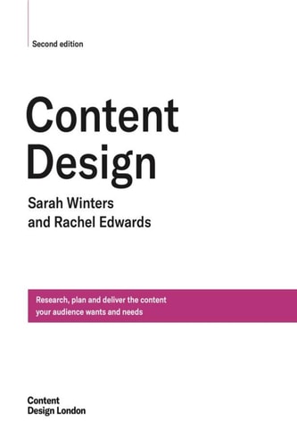 Content Design, Second Edition Research, Plan and Deliver the Content Your Audience Wants and Needs