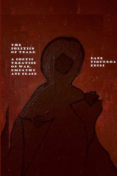 The Politics of Tears: A Poetic Treatise on War, Empathy and Peace