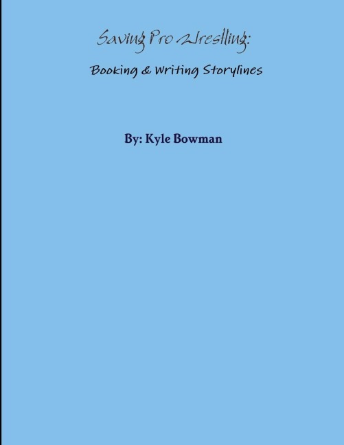 Saving Pro Wrestling: Booking & Writing Storylines