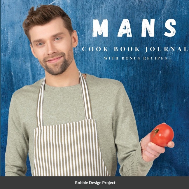 Mans Cookbook Journal: with bonus recipes