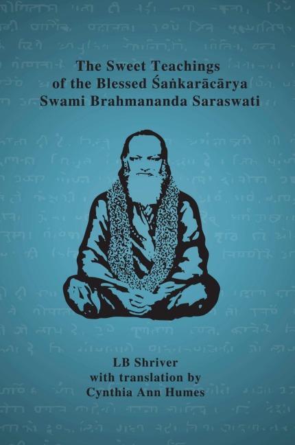 The Sweet Teachings of the Blessed Sankaracarya Swami Brahmananda Saraswati