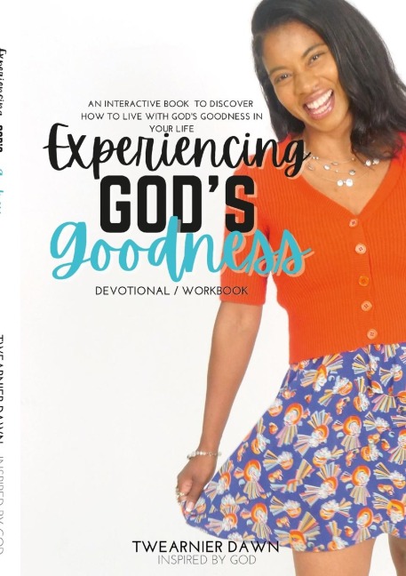 Experiencing Gods Goodness: An Interactive Book to Discover  How to Live with Gods Goodness in Your Life  (Devotional/Workbook)