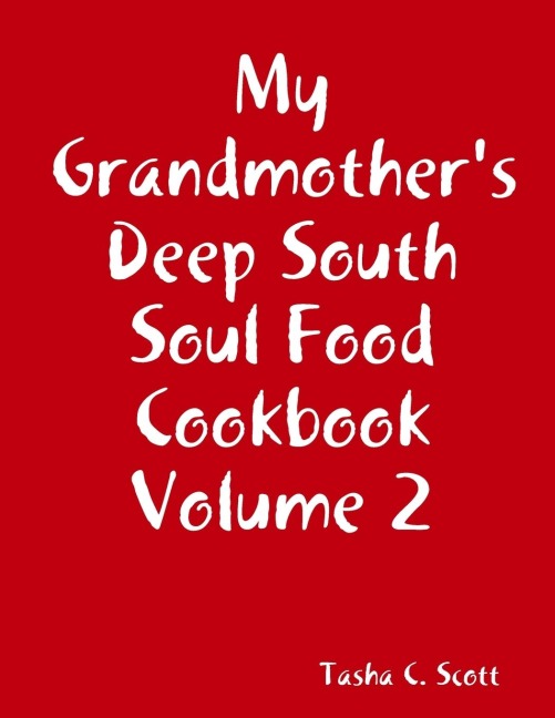 My Grandmothers Deep South Soul Food Cookbook Volume 2