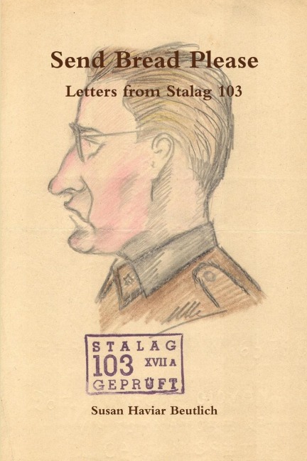 Send Bread Please, Letters from Stalag 103