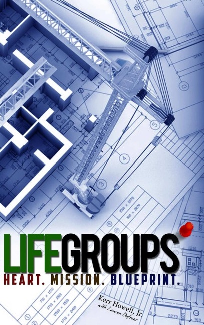 Life Groups: Heart, Mission, Blueprint