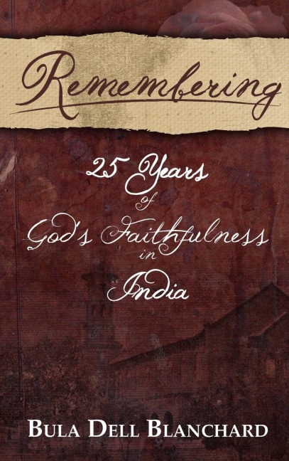 Remembering: 25 Years of Gods Faithfulness in India