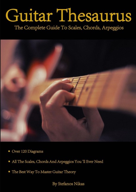 Guitar Thesaurus: The Complete Guide to Scales, Chords, Arpeggios