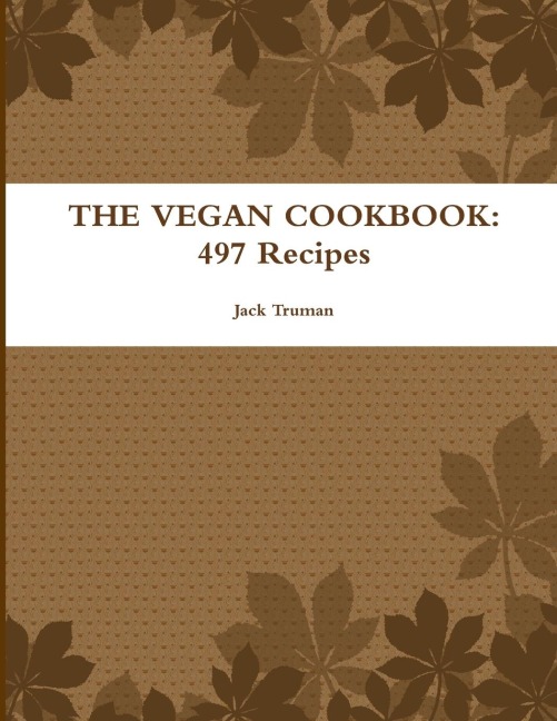 THE VEGAN COOKBOOK: 497 Recipes