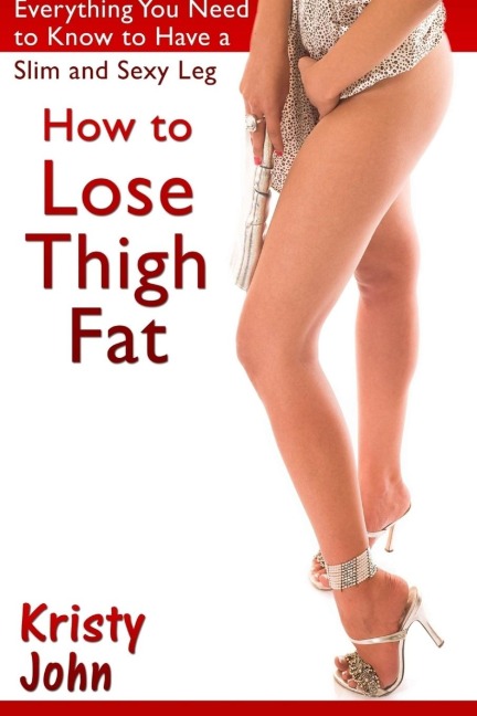 How to Lose Thigh Fat: Everything You Need to Know to Have a Slim and Sexy Leg