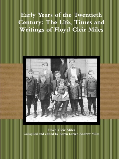 Early Years of the Twentieth Century: The Life, Times and Writings of Floyd Cleir Miles
