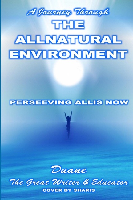 A JOURNEY THROUGH THE ALLNATURAL ENVIRONMENT