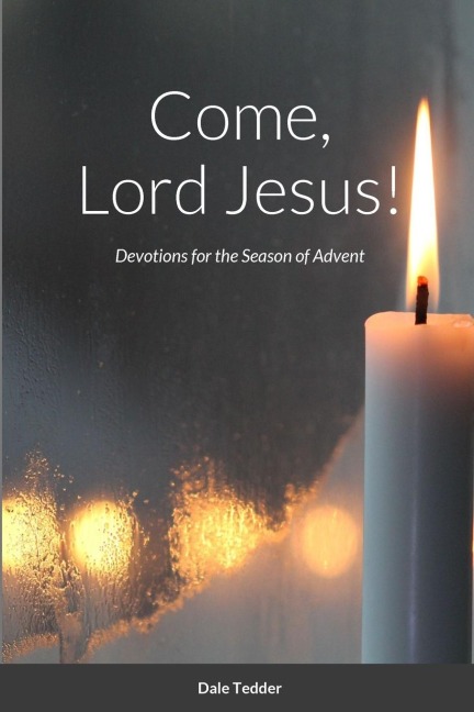 Come, Lord Jesus!: Devotions for the Season of Advent