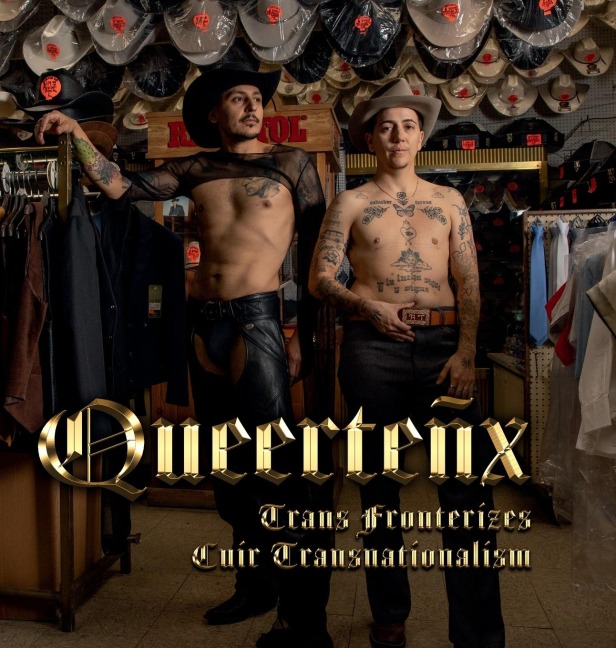 Queerteñx: Trans Fronterizes / Cuir Transnationalism