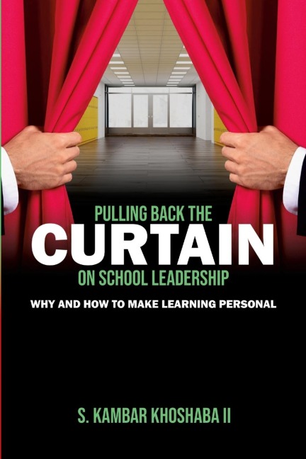 PULLING BACK THE CURTAIN ON SCHOOL LEADERSHIP: Why and How to Make Learning PERSONAL