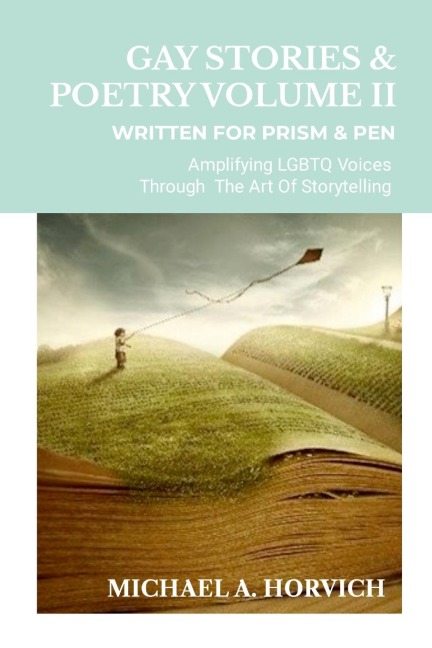 Gay Stories & Poetry Volume II: Written for Prism & Pen