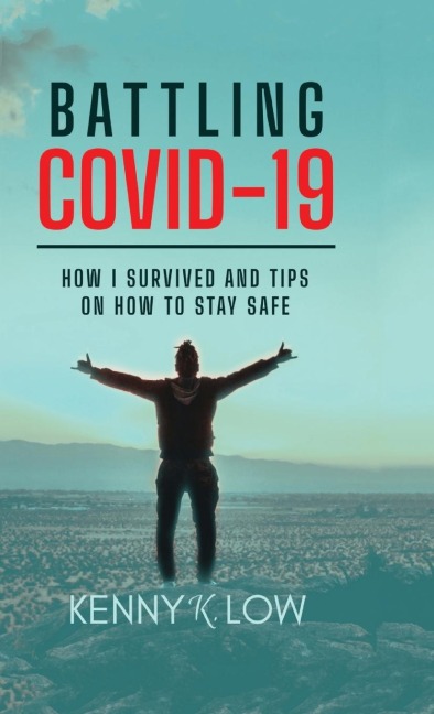 Battling COVID-19: How I Survived and Tips on How to Stay Safe