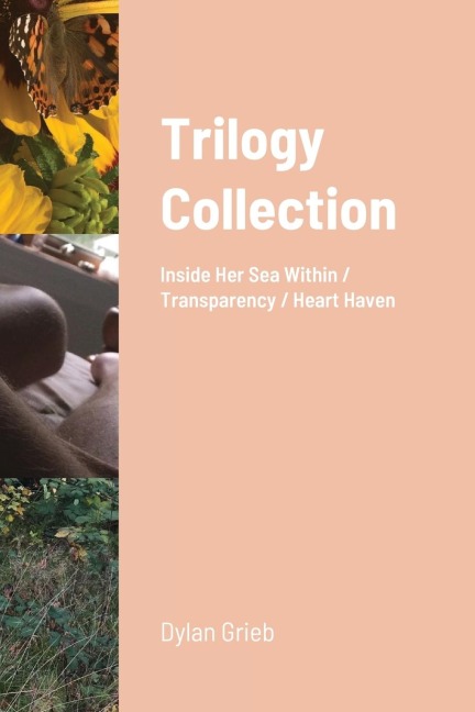 Trilogy Collection: Inside Her Sea Within, Transparency, & Heart Haven
