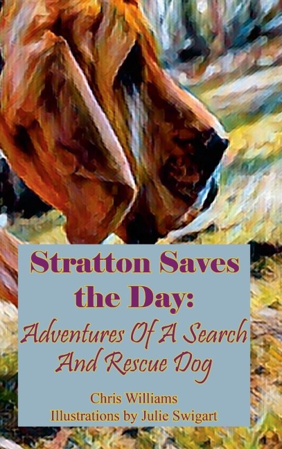 Stratton Saves The Day: Adventures Of A Search And Rescue Dog