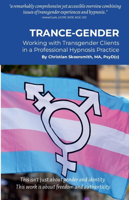 Trance-Gender: Working With Transgender Clients in a Professional Hypnosis Practice