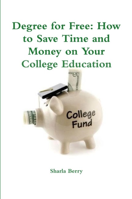 Degree for Free: How to Save Time and Money on Your College Education