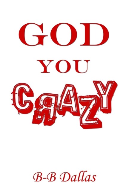 GOD YOU CRAZY