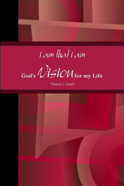 i am that i am, Gods Vision for my Life in Poetry