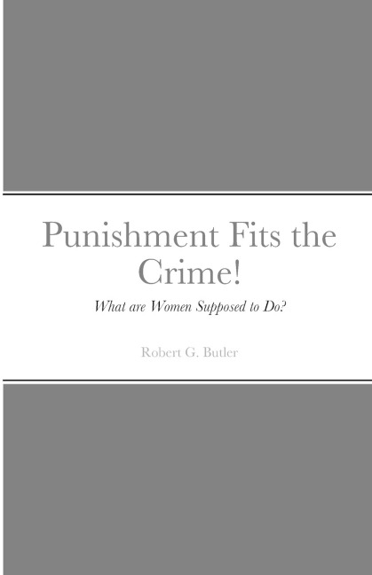 Punishment Fits the Crime!: What are Women Supposed to Do?