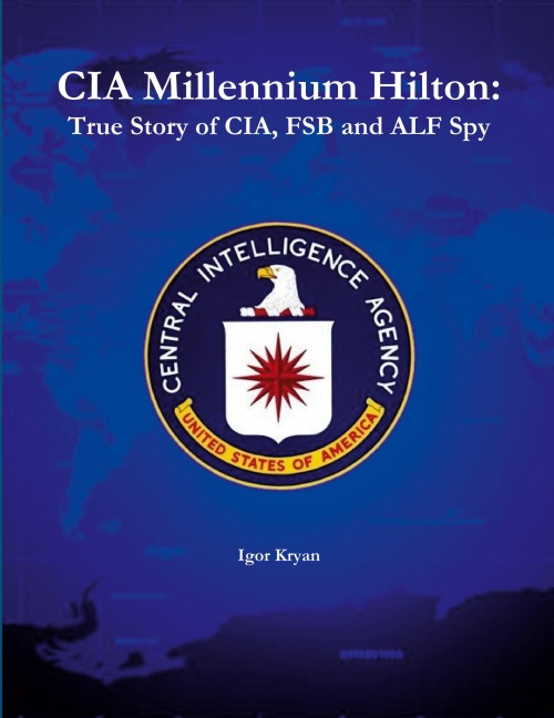 CIA Millennium Hilton: True Story of CIA, FSB and ALF Spy