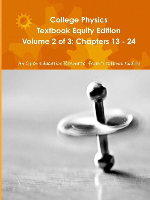 College Physics Textbook Equity Edition Volume 2 of 3: Chapters 13 - 24