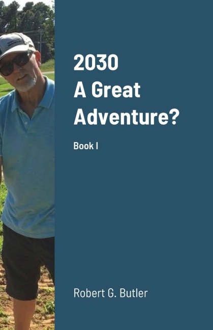2030             A Great Adventure?: Could this be our Future?