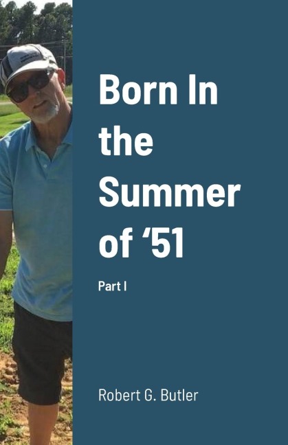Born In the Summer of '51: Part I