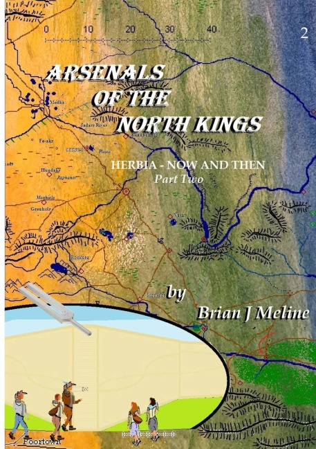 Arsenals of the North Kings: Part II of HERBIA - NOW AND THEN