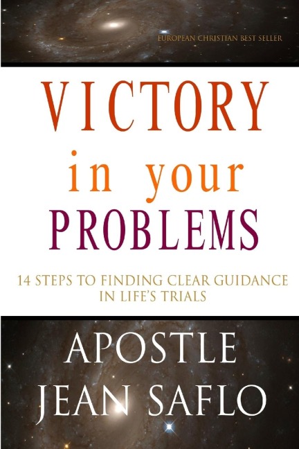 VICTORY  in your PROBLEMS - 14 STEPS TO FINDING CLEAR GUIDANCE IN LIFES TRIALS