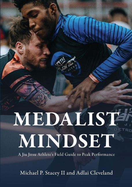Medalist Mindset: A Jiu Jitsu Athletes Field Guide to Peak Performance