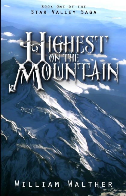 Highest on the Mountain: Book One of the Star Valley Saga