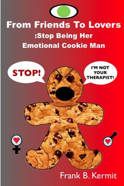 From Friends To Lovers: Stop Being Her Emotional Cookie Man