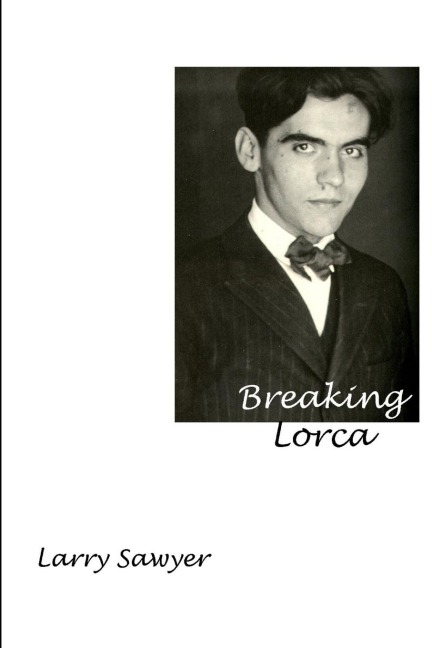 Breaking Lorca: Fourteen Poems of Love and Death