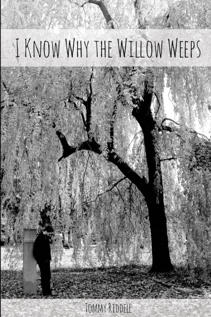 I Know Why The Willow Weeps